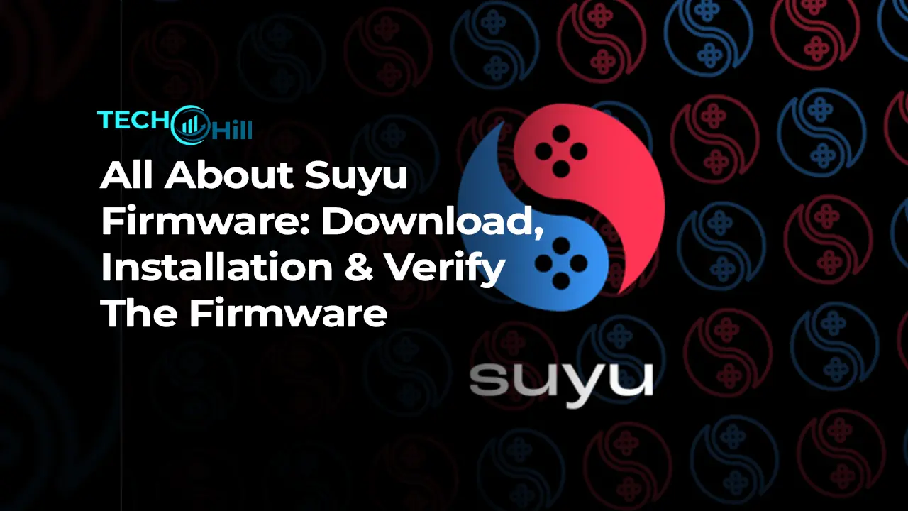 Suyu Firmware: Download, Installation & Verify The Firmware